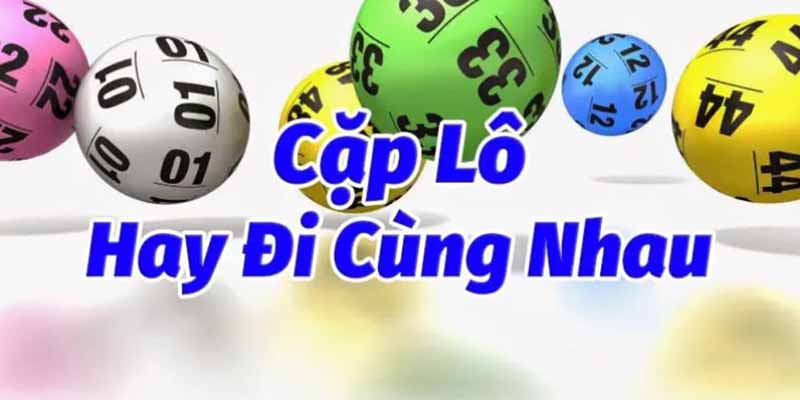 Soi cầu cặp số đi cùng nhau vô cùng hiệu quả