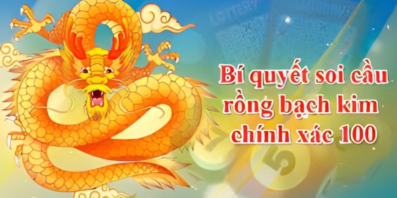 Các phương pháp soi cầu mb Rồng Bạch Kim phổ biến